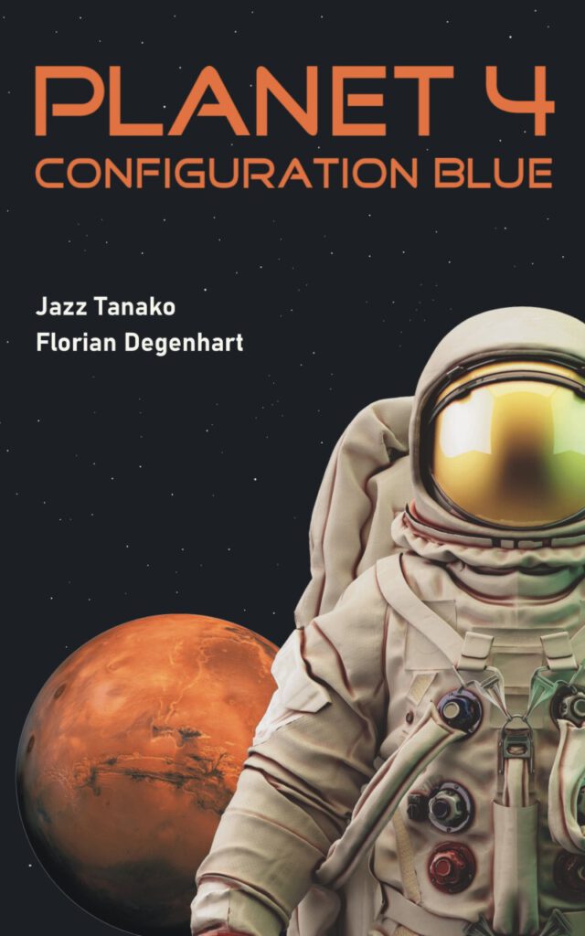 Das Cover des Science-Fiction-Romans "Planet 4 – Configuration Blue“ von Jazz Tanako und Florian Degenhart. Zu sehen ist die rötliche Oberfläche des Mars. Im Vordergrund ein im Weltraum schwebender NASA-Astronaut.